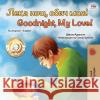 Goodnight, My Love! (Bulgarian English Bilingual Book for Children) Shelley Admont Kidkiddos Books 9781525929113 Kidkiddos Books Ltd.