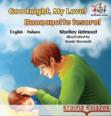 Goodnight, My Love! Buonanotte tesoro!: English Italian Admont, Shelley 9781525907067 Kidkiddos Books Ltd. - książka