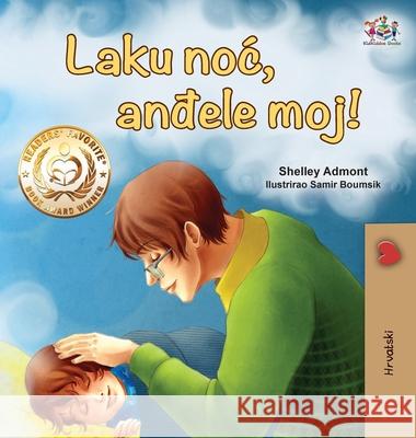 Goodnight, My Love! (Croatian Children's Book) Shelley Admont Kidkiddos Books 9781525946073 Kidkiddos Books Ltd. - książka