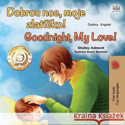 Goodnight, My Love! (Czech English Bilingual Book for Kids) Shelley Admont Kidkiddos Books 9781525944253 Kidkiddos Books Ltd. - książka