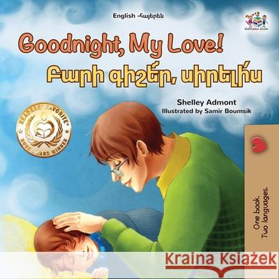 Goodnight, My Love! (English Armenian Bilingual Children's Book) Shelley Admont Kidkiddos Books 9781525992841 Kidkiddos Books Ltd. - książka