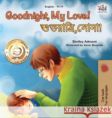Goodnight, My Love! (English Bengali Bilingual Children's Book) Shelley Admont, Kidkiddos Books 9781525960468 Kidkiddos Books Ltd. - książka