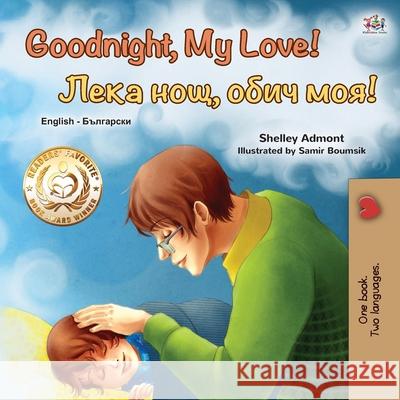 Goodnight, My Love! (English Bulgarian Bilingual Book for Kids) Shelley Admont Kidkiddos Books 9781525929052 Kidkiddos Books Ltd. - książka