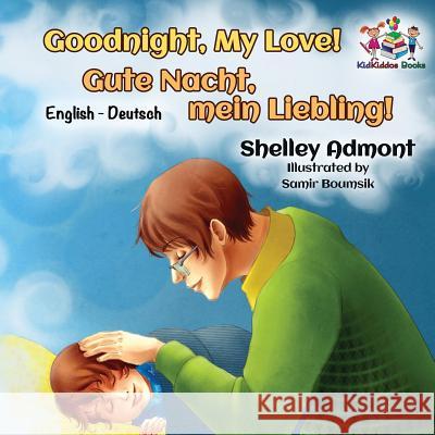 Goodnight, My Love! (English German Children's Book): German Bilingual Book for Kids Shelley Admont S. a. Publishing 9781525906879 Kidkiddos Books Ltd. - książka