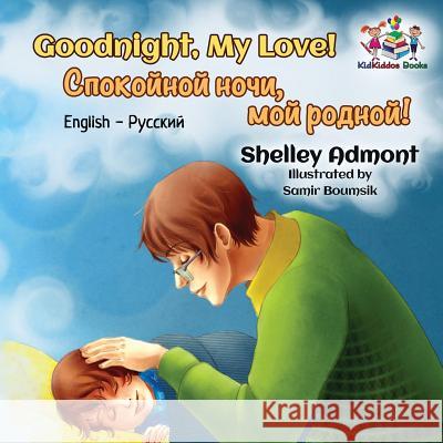 Goodnight, My Love!: English Russian Admont, Shelley 9781525906022 Kidkiddos Books Ltd. - książka