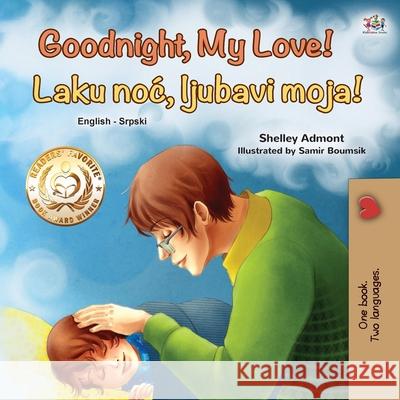 Goodnight, My Love! (English Serbian Bilingual Book for Children - Latin alphabet) Shelley Books Shelley Admont 9781525930133 Kidkiddos Books Ltd. - książka