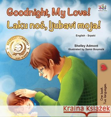 Goodnight, My Love! (English Serbian Bilingual Book for Children - Latin alphabet) Shelley Admont Kidkiddos Books 9781525930140 Kidkiddos Books Ltd. - książka