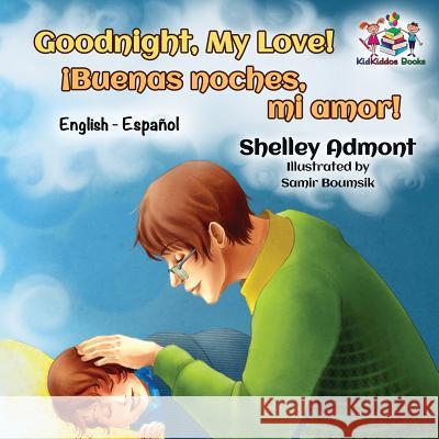 Goodnight, My Love!: English Spanish Admont, Shelley 9781525906992 Kidkiddos Books Ltd. - książka