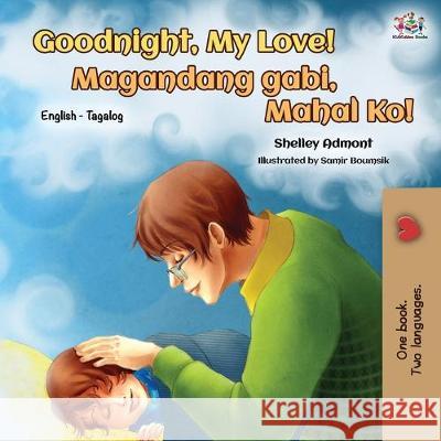 Goodnight, My Love! (English Tagalog Bilingual Book) Shelley Admont Kidkiddos Books 9781525916229 Kidkiddos Books Ltd. - książka