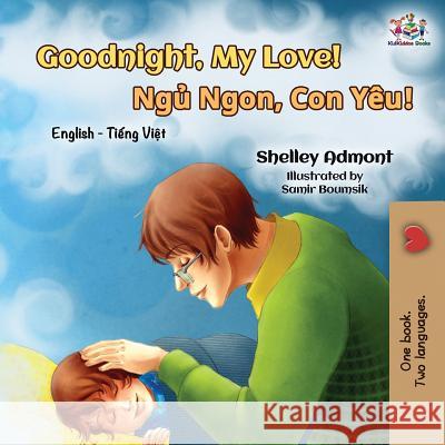 Goodnight, My Love!: English Vietnamese Bilingual Book Shelley Admont Kidkiddos Books 9781525912740 Kidkiddos Books Ltd. - książka