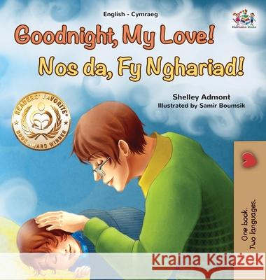 Goodnight, My Love! (English Welsh Bilingual Children's Book) Shelley Admont 9781525957857 Kidkiddos Books Ltd. - książka