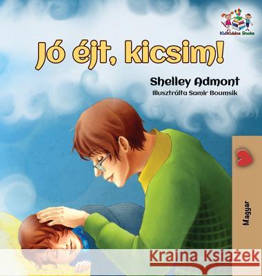 Goodnight, My Love!: Hungarian edition Admont, Shelley 9781525910678 Kidkiddos Books Ltd. - książka