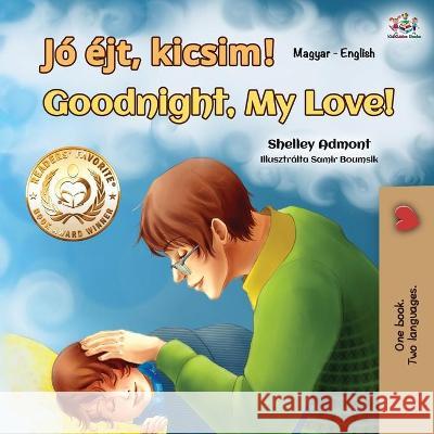 Goodnight, My Love! (Hungarian English Bilingual Book for Kids) Shelley Admont Kidkiddos Books 9781525950834 Kidkiddos Books Ltd. - książka