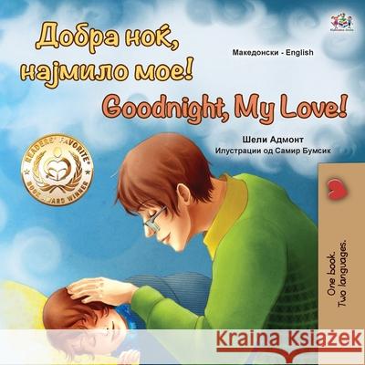 Goodnight, My Love! (Macedonian English Bilingual Book for Kids) Shelley Admont Kidkiddos Books 9781525962042 Kidkiddos Books Ltd. - książka