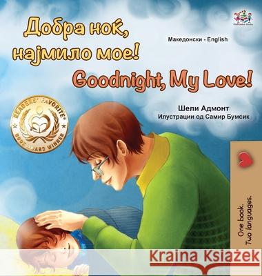Goodnight, My Love! (Macedonian English Bilingual Book for Kids) Shelley Admont Kidkiddos Books 9781525962059 Kidkiddos Books Ltd. - książka