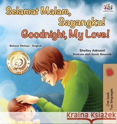 Goodnight, My Love! (Malay English Bilingual Book) Shelley Admont Kidkiddos Books 9781525923098 Kidkiddos Books Ltd. - książka