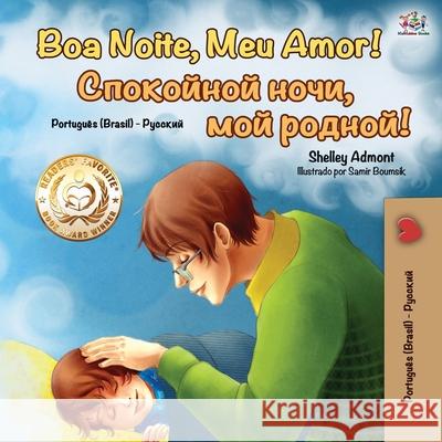 Goodnight, My Love! (Portuguese Russian Bilingual Book): Brazilian Portuguese - Russian Shelley Admont Kidkiddos Books 9781525926150 Kidkiddos Books Ltd. - książka