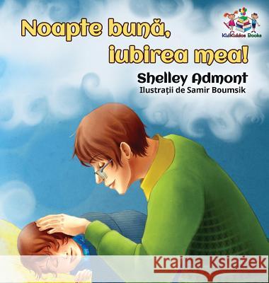 Goodnight, My Love! (Romanian Book for Kids): Romanian Children's Book Shelley Admont S. a. Publishing 9781525907210 Kidkiddos Books Ltd. - książka