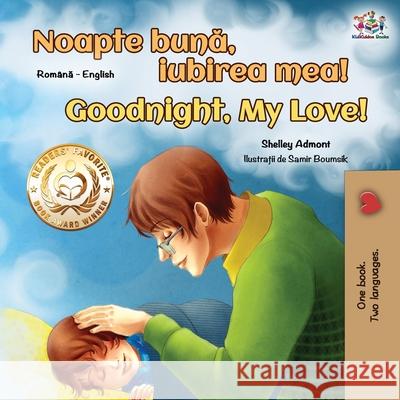Goodnight, My Love! (Romanian English Bilingual Book for Kids) Shelley Admont Kidkiddos Books 9781525950148 Kidkiddos Books Ltd. - książka