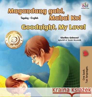 Goodnight, My Love! (Tagalog English Bilingual Book for Kids) Shelley Admont Kidkiddos Books 9781525939952 Kidkiddos Books Ltd. - książka