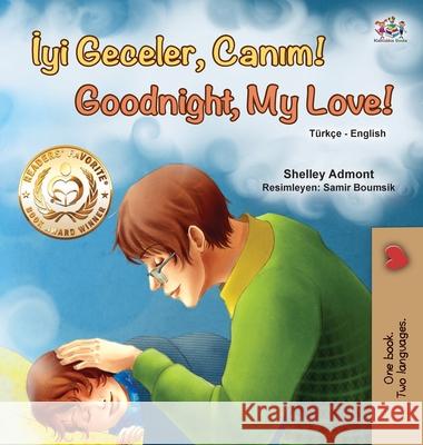 Goodnight, My Love! (Turkish English Bilingual Book for Children) Shelley Admont Kidkiddos Books 9781525931420 Kidkiddos Books Ltd. - książka