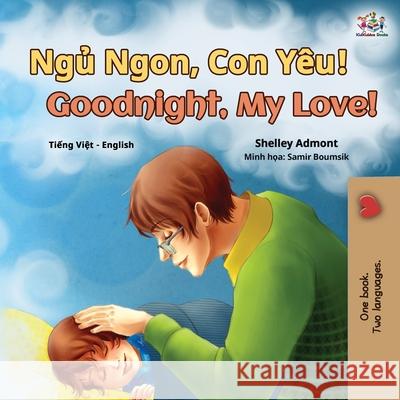 Goodnight, My Love! (Vietnamese English Bilingual Book for Kids) Shelley Admont Kidkiddos Books 9781525943980 Kidkiddos Books Ltd. - książka