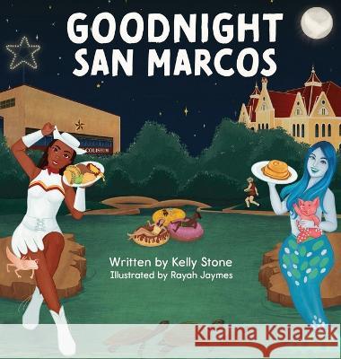 Goodnight San Marcos Kelly Stone Rayah Jaymes  9780578282091 Kelly Stone - książka