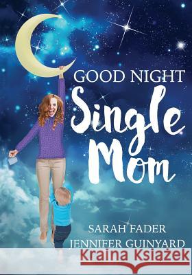 Goodnight Single Mom Sarah Fader Jennifer Guinyard 9781539983910 Createspace Independent Publishing Platform - książka