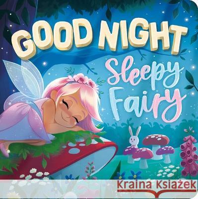 Goodnight, Sleepy Fairy: Padded Board Book Igloobooks                               Ria Maria Lee 9781803683669 Igloo Books - książka