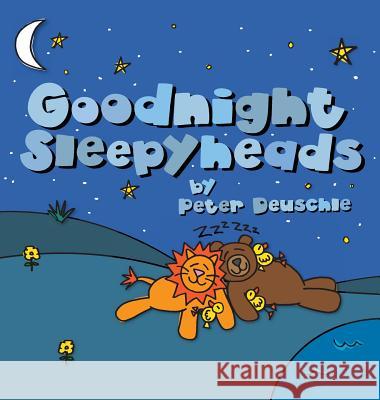 Goodnight Sleepyheads: Wish the Beautiful Animals Sweet Dreams with this Cozy Bedtime Story Deuschle, Peter 9781644675830 Shoestring Stories - książka