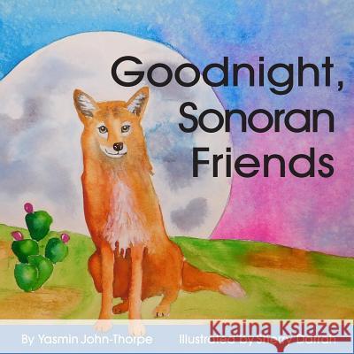 Goodnight Sonoran Friends Sherry Darrah Yasmin John-Thorpe 9781976577956 Createspace Independent Publishing Platform - książka