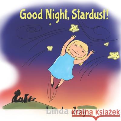 Goodnight, Stardust! Linda Joy 9798514643950 Independently Published - książka