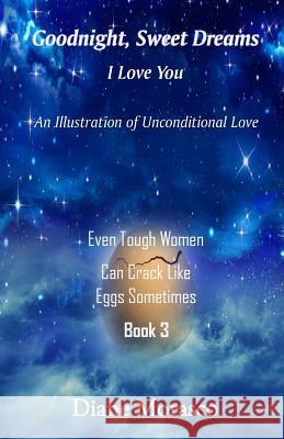 Goodnight, Sweet Dreams, I Love You: An Illustration of Unconditional Love Diane Morasco Tanya R. Taylor 9781540702777 Createspace Independent Publishing Platform - książka