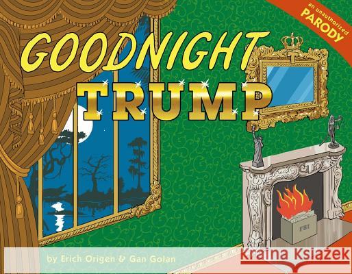 Goodnight Trump: A Parody Gan Golan Erich Origen 9780316531139 Little Brown and Company - książka