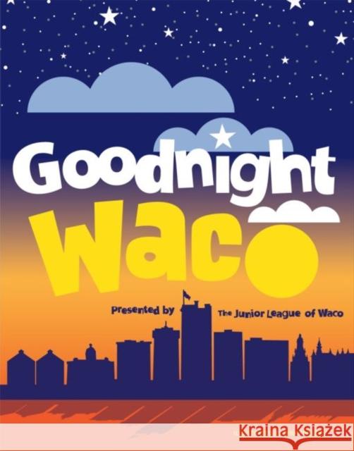 Goodnight Waco Junior League of Waco 9781481317146 1845 Books - książka