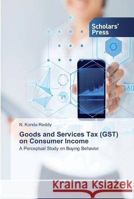 Goods and Services Tax (GST) on Consumer Income Reddy, N. Konda 9786138919278 Scholar's Press - książka