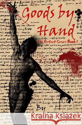 Goods By Hand: The Perfect series book 1 Cain, Robyn 9781518731754 Createspace Independent Publishing Platform - książka