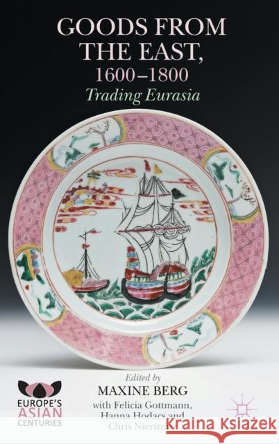 Goods from the East, 1600-1800: Trading Eurasia Berg, Maxine 9781137403933 Palgrave Macmillan - książka