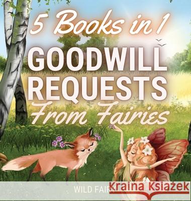 Goodwill Requests From Fairies: 5 Books in 1 Wild Fairy 9789916644652 Book Fairy Publishing - książka