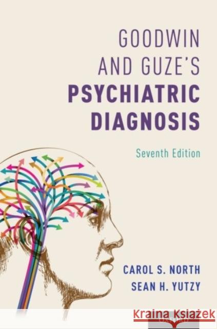 Goodwin and Guze's Psychiatric Diagnosis 7th Edition Carol North Sean Yutzy 9780190215460 Oxford University Press, USA - książka