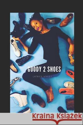 Goody 2 Shoes Latrice Staley 9781791363130 Independently Published - książka