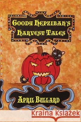 Goody Hepzibah's Harvest Tales April Bullard 9781511674317 Createspace - książka
