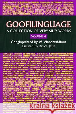 Goofilinguage Volume 4 - A Collection of Very Silly Words Bruce Jaffe 9781519457745 Createspace Independent Publishing Platform - książka