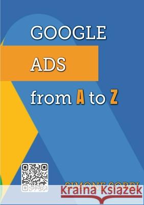 Google Ads from A to Z: Explained in simple terms Simone Sorbi 9788397143708 Publishdrive - książka