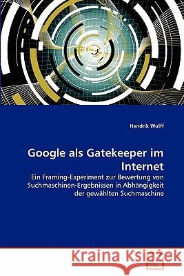 Google als Gatekeeper im Internet Wulff, Hendrik 9783639361261 VDM Verlag - książka