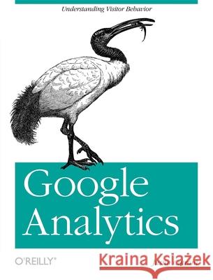 Google Analytics: Understanding Visitor Behavior Justin Cutroni 9780596158002 O'Reilly Media - książka