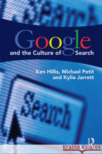 Google and the Culture of Search Ken Hillis 9780415883016 TAYLOR & FRANCIS - książka