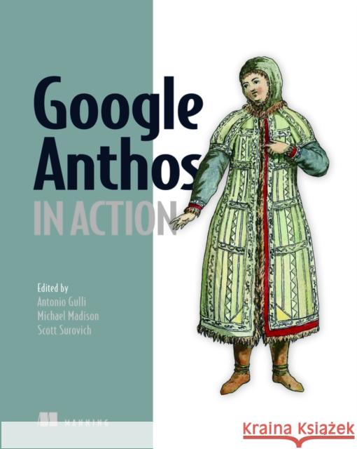 Google Anthos in Action Antonio Gulli 9781633439573 Manning Publications - książka