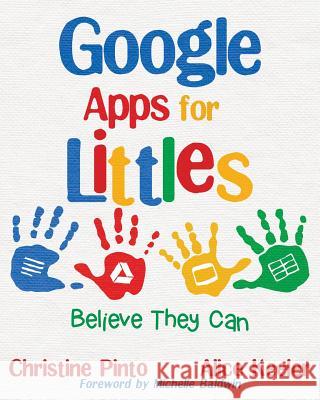 Google Apps for Littles: Believe They Can Christine Pinto, Alice Keeler 9781946444448 Dave Burgess Consulting, Inc. - książka