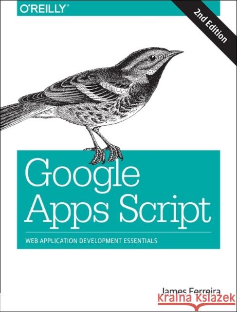 Google Apps Script 2e James Ferreira 9781491946183 O'Reilly Media - książka